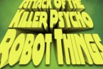 Attack Of The Killer Psycho Robot Things (iPhone/iPod)